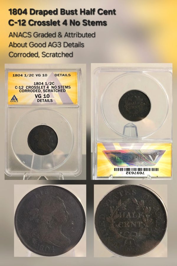 1804 1/2c Draped Bust Half Cent, C-12 Crosslet 4 No Stems ANACS VG10 corroded