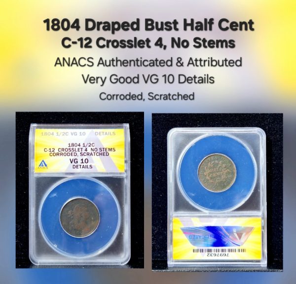 1804 1/2c Draped Bust Half Cent, C-12 Crosslet 4 No Stems ANACS VG10 corroded