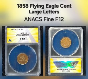 1858 1c Flying Eagle Cent ANACS F12